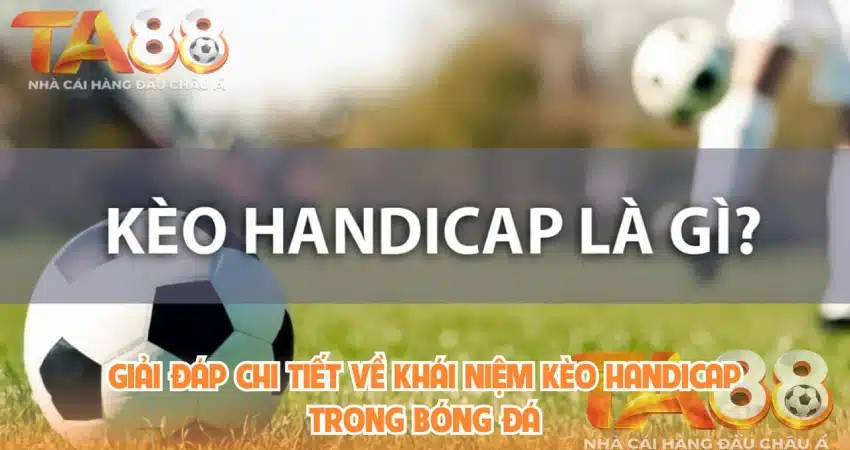 kèo handicap là gì